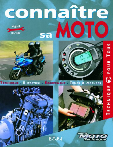 Connaître sa moto : technique, entretien, équipement, trucs et astuces