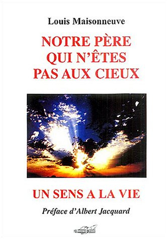 Notre Père qui n'êtes pas aux cieux : un sens à la vie