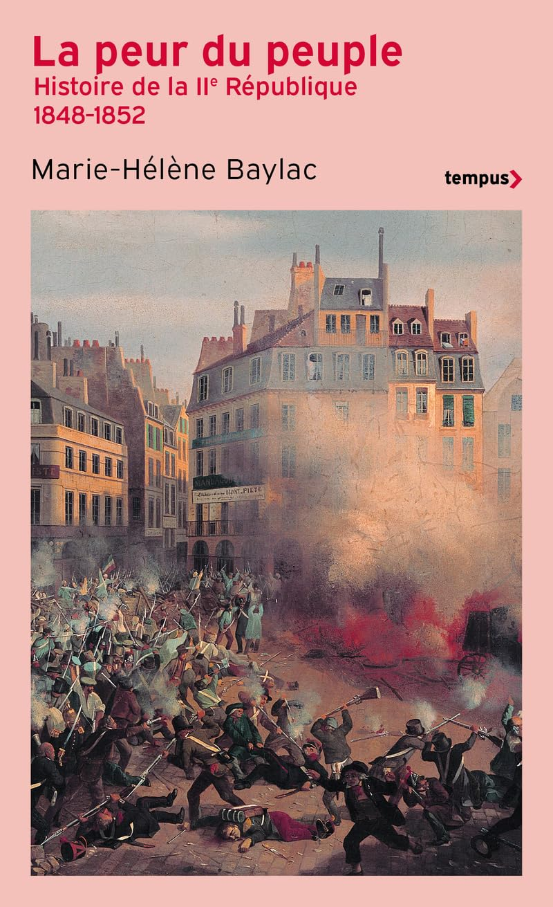 La peur du peuple : histoire de la IIe République, 1848-1852