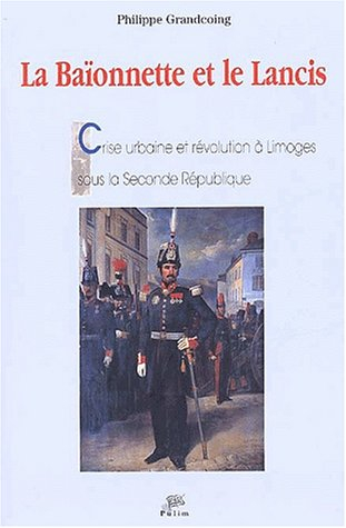 La baïonnette et le lancis : crise urbaine et révolution à Limoges sous la seconde République