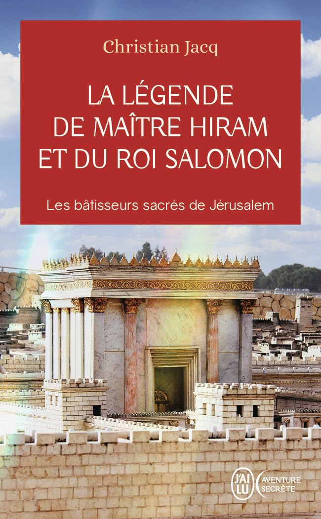 La légende de maître Hiram et du roi Salomon : les bâtisseurs sacrés de Jérusalem