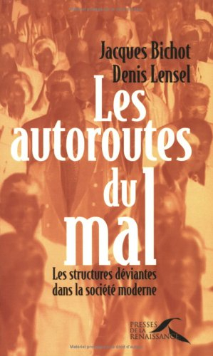 Les autoroutes du mal : les structures déviantes dans la société moderne