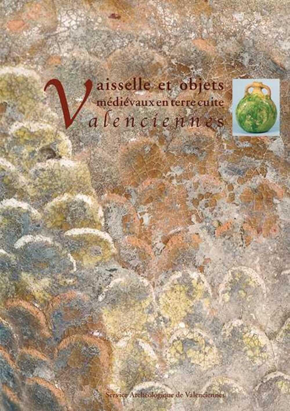 Vaisselle et objets médiévaux en terre cuite à Valenciennes : apports récents de l'archéologie urbai