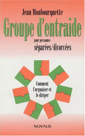 groupe d'entraide pour personnes separees/divorcees. comment l'organiser et le diriger