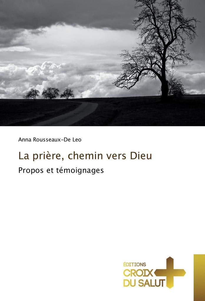 La priere, chemin vers Dieu : Propos et temoignages