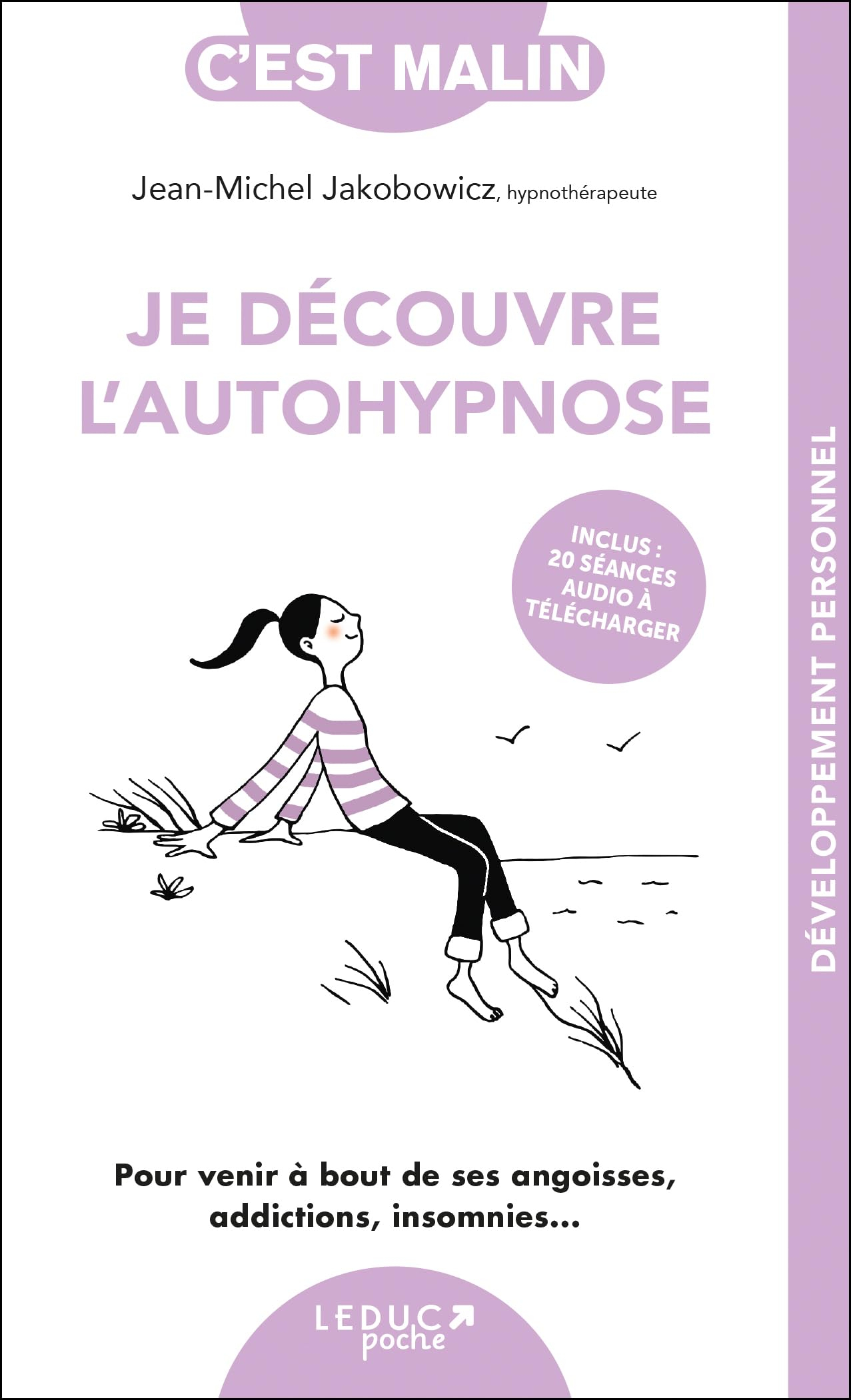 Je découvre l'autohypnose : pour venir à bout de ses angoisses, addictions, insomnies...