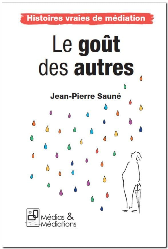Le goût des autres : histoires vraies de médiation