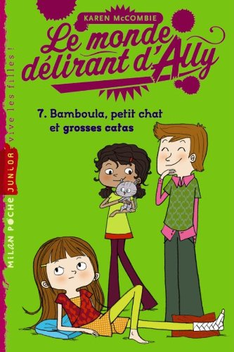 Le monde délirant d'Ally. Vol. 7. Bamboula, petit chat et grosses catas
