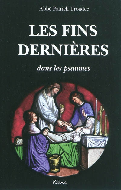 Les fins dernières dans les Psaumes : commentaires de Psaumes par des Pères de l'Eglise et des écriv