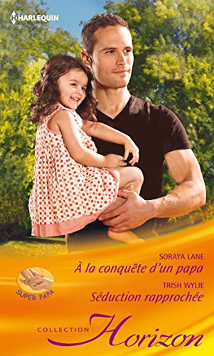A la conquête d'un papa : super papa. Séduction rapprochée