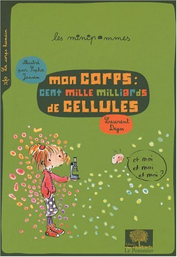 Mon corps, cent mille milliards de cellules