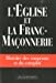 L'Eglise et la franc-maçonnerie : histoire des soupçons et du complot