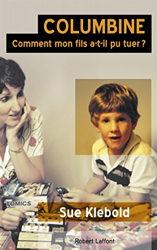Columbine : comment mon fils a-t-il pu tuer ?