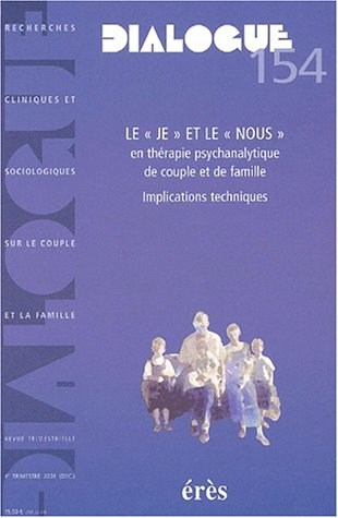 Dialogue, n° 154. Le je et le nous en thérapie psychanalytique de couple et de famille : implication