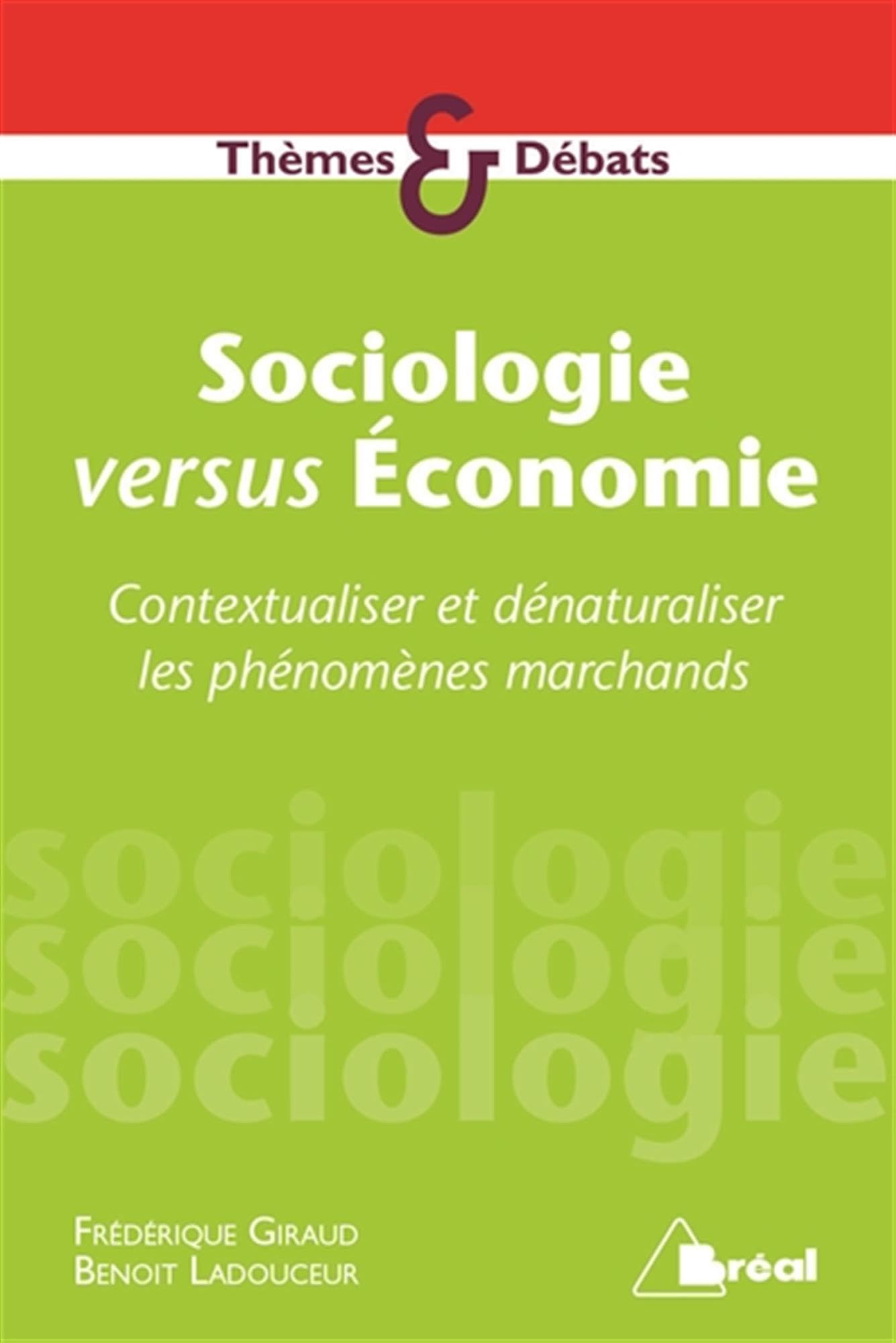 Sociologie versus économie : contextualiser et dénaturaliser les phénomènes marchands