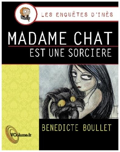 Les enquêtes d'Inès. Vol. 1. Madame Chat est une sorcière