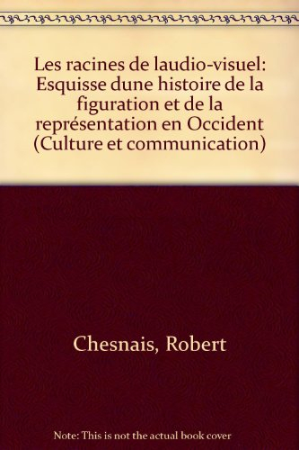 Les Racines de l'audiovisuel : esquisse d'une histoire de la figuration et de la représentation en O