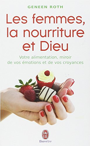 Les femmes, la nourriture et Dieu : mangez, changez vos pensées et atteignez votre poids santé