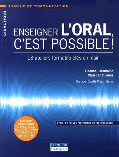 Enseigner l'oral, c'est possible ! : 18 ateliers formatifs clés en main