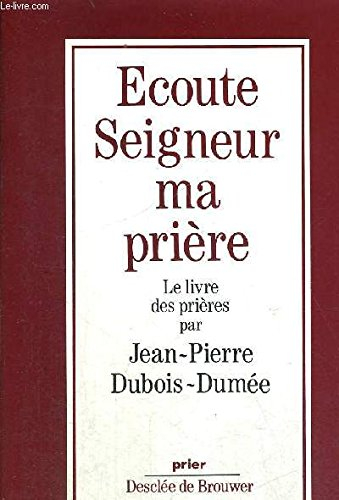 ecoute seigneur ma prière
