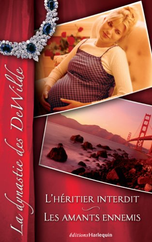 La dynastie des DeWilde. Vol. 4. L'héritier interdit. Les amants ennemis
