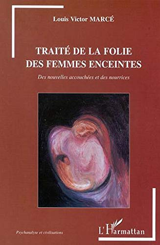 Traité de la folie des femmes enceintes : des nouvelles accouchées et des nourrices