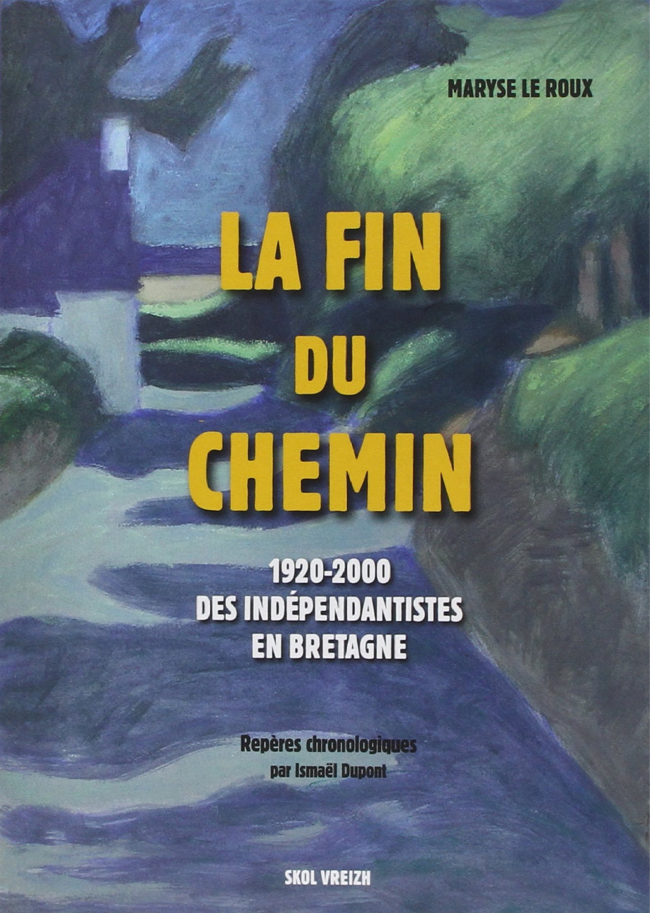 La fin du chemin : 1920-2000, des indépendantistes en Bretagne. Le mouvement breton du XIXe siècle à