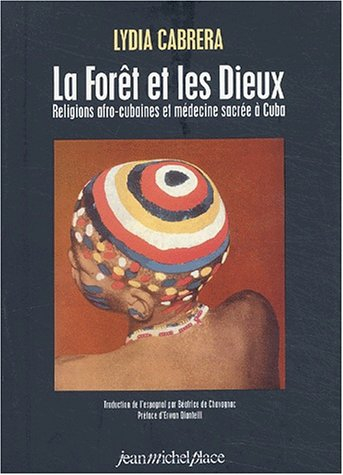 La forêt et les dieux : religions afro-cubaines et médecine sacrée à Cuba