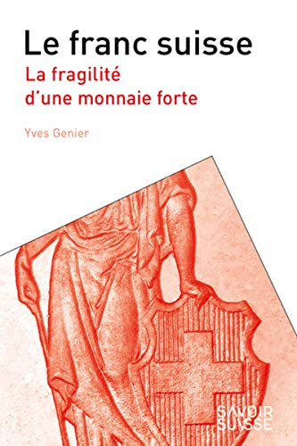 Le franc suisse : la fragilité d'une monnaie forte