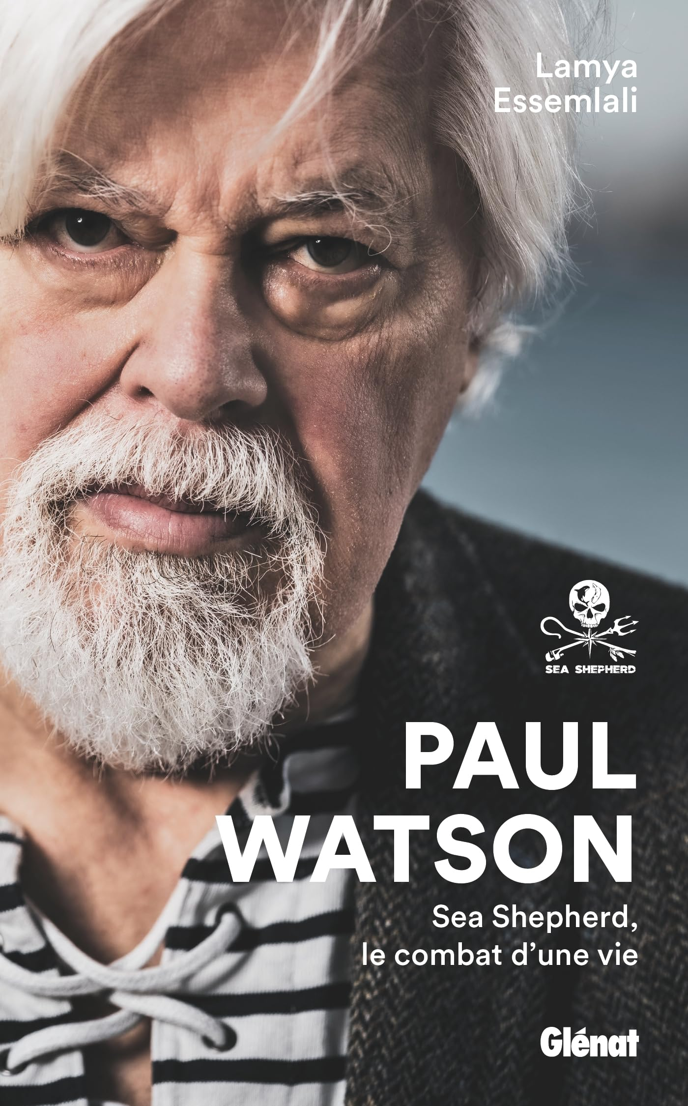 Paul Watson : Sea Shepherd, le combat d'une vie