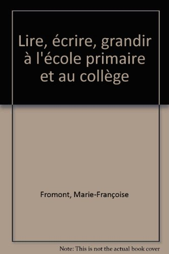 Lire, écrire, grandir : à l'école primaire et au collège