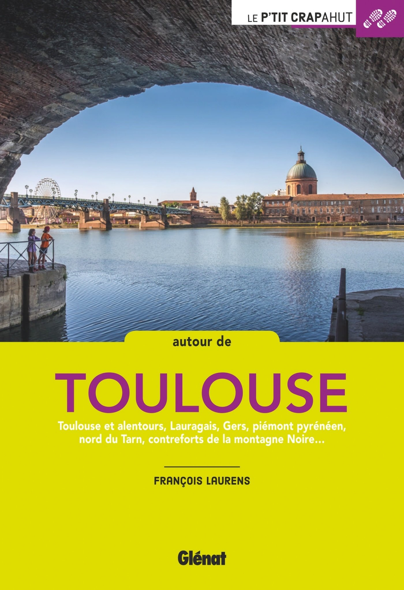Autour de Toulouse : Toulouse et alentours, Lauragais, Gers, piémont pyrénéen, nord du Tarn, contref