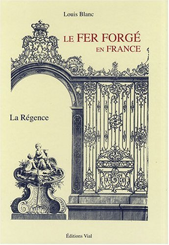 Le fer forgé en France. La Régence