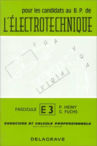 Exercices et calculs professionnels. Vol. 3. Candidats aux B.P. et formation continue de l'électrote
