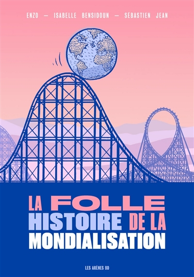 La folle histoire de la mondialisation