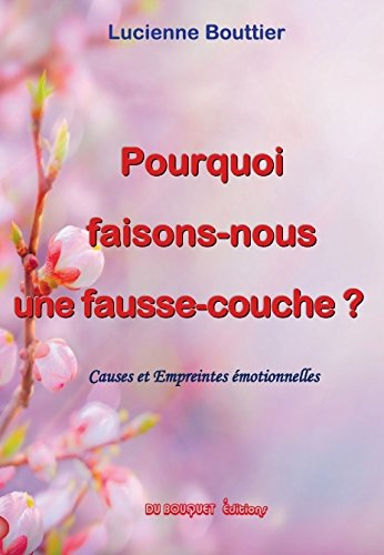 Pourquoi faisons-nous une fausse-couche ?