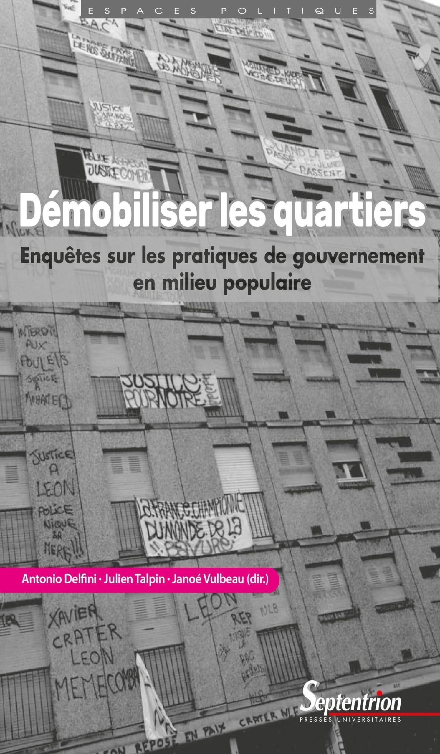 Démobiliser les quartiers : enquêtes sur les pratiques de gouvernement en milieu populaire