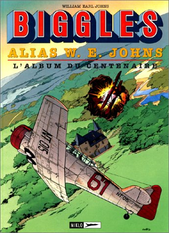 Biggles alias W.E. Johns : l'album du centenaire