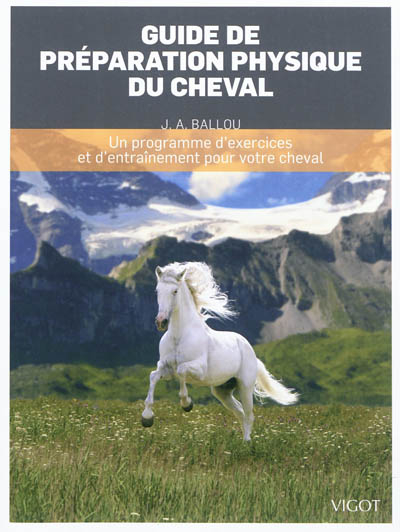 Guide de préparation physique du cheval : un programme d'exercices et d'entraînement pour votre chev