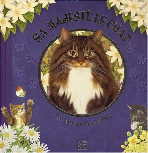 Sa majesté le chat : pour les amoureux des chats