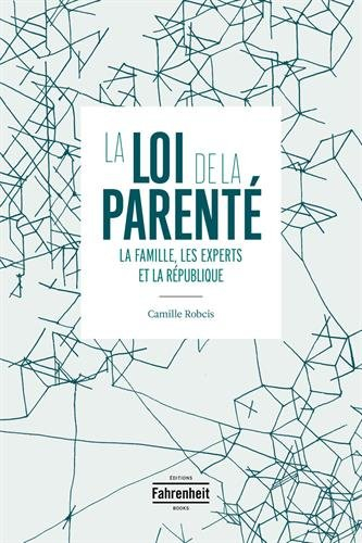 La loi de la parenté : la famille les experts et la République