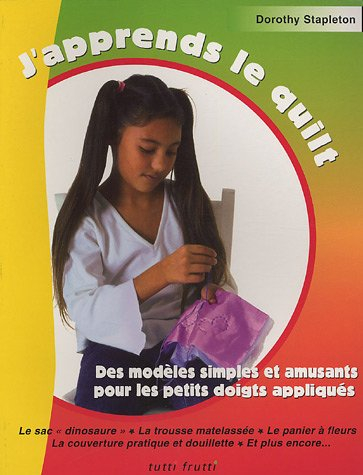 J'apprends le quilt : des modèles simples et amusants pour les petits doigts appliqués : le sac dino