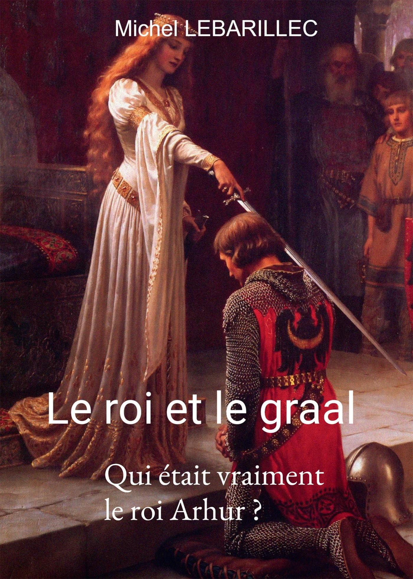 Le roi et le graal : La résolution d'un mystère historique