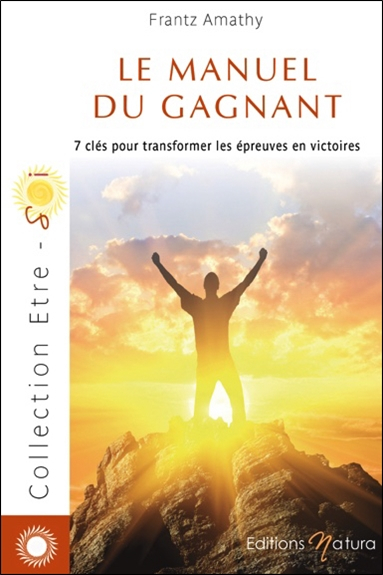 Le manuel du gagnant : 7 clés pour transformer les épreuves en victoires