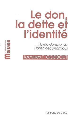 Le don, la dette et l'identité : homo donator versus homo oeconomicus