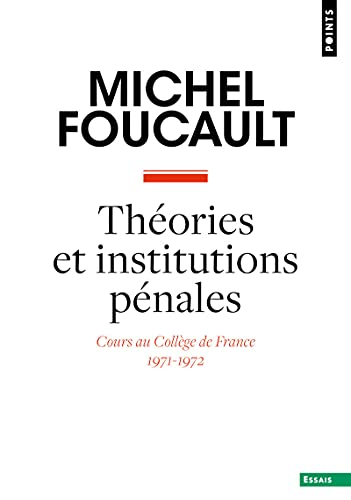 Théories et institutions pénales : cours au Collège de France, 1971-1972