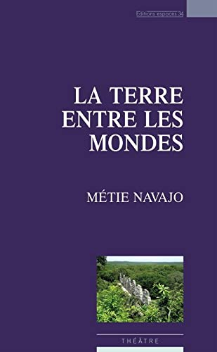 La terre entre les mondes : théâtre