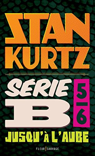 Série B. Vol. 5. Jusqu'à l'aube