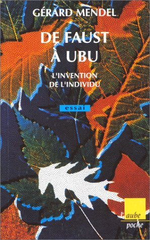 De Faust à Ubu, sur la formation de l'individu moderne
