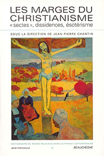 Les Marges du christianisme : Sectes, dissidences et ésotérisme
